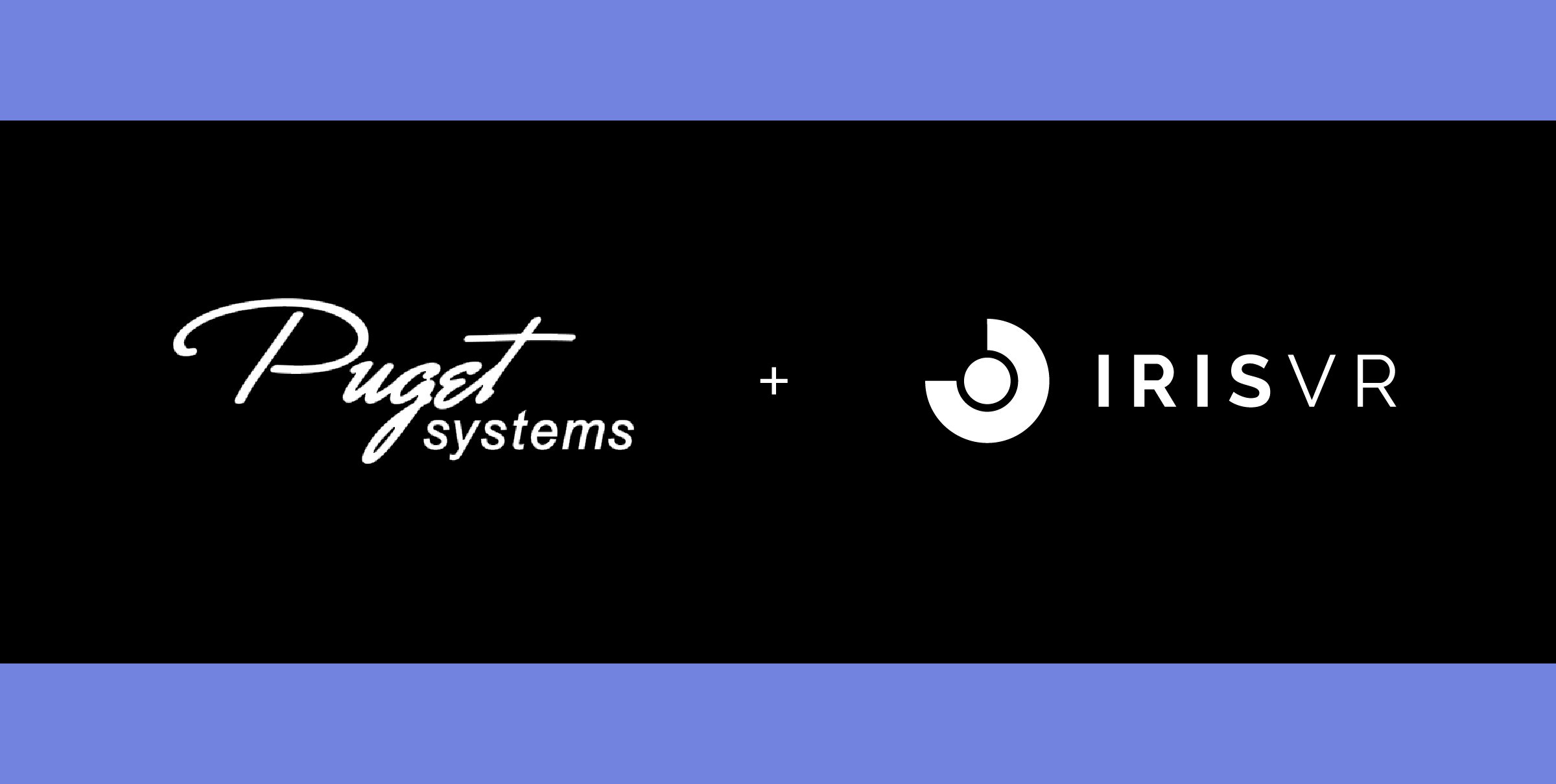 IrisVR + Puget Systems Custom VRReady Computers For AEC Firms